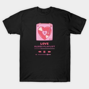 Love Oldiest Playlist Romantic Music Player Love Valentines Day T-Shirt